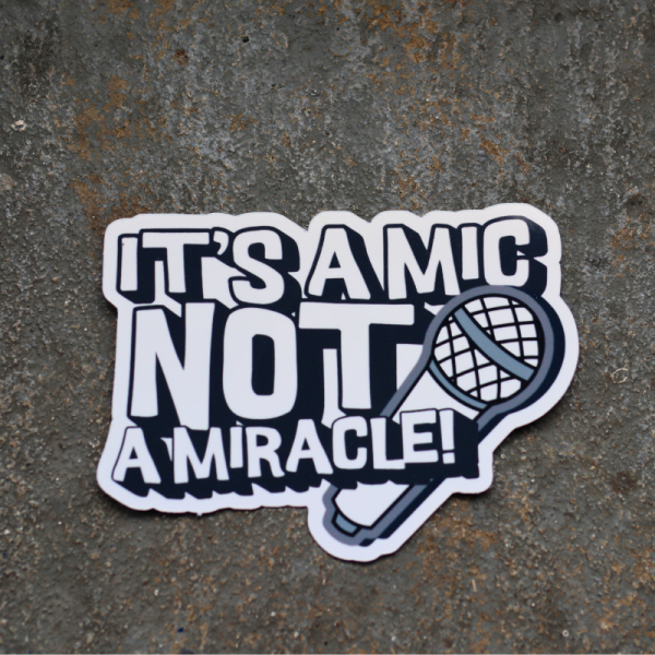 mic not a miracle sticker