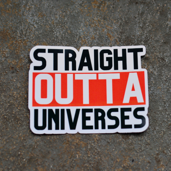 Straight Outta Universes Sticker - Image 2