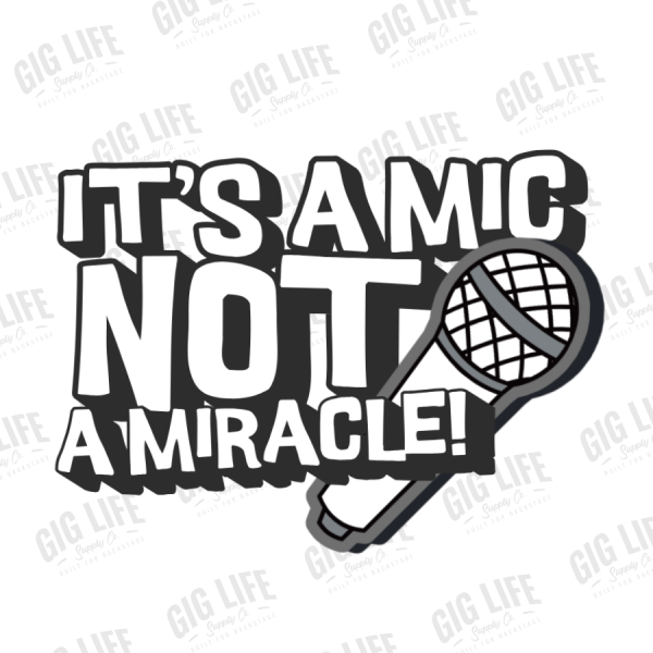 Mic not Miracle Sticker